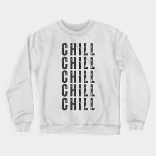 Chill. Pop Culture Typography Saying. Retro, Vintage, Distressed Style in Grey Crewneck Sweatshirt